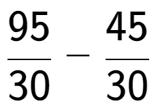 A LaTex expression showing 95 over 30 - 45 over 30