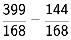 A LaTex expression showing 399 over 168 - 144 over 168