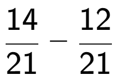 A LaTex expression showing 14 over 21 - 12 over 21