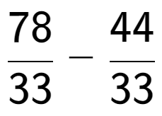 A LaTex expression showing 78 over 33 - 44 over 33