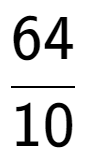 A LaTex expression showing 64 over 10