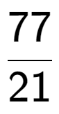A LaTex expression showing 77 over 21