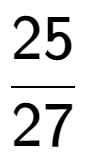 A LaTex expression showing 25 over 27