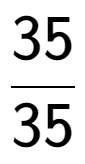 A LaTex expression showing 35 over 35