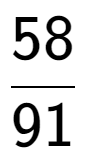 A LaTex expression showing 58 over 91