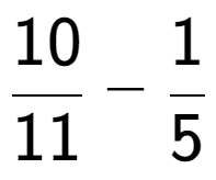 A LaTex expression showing 10 over 11 - 1 over 5