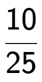 A LaTex expression showing 10 over 25