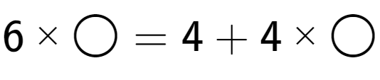 A LaTex expression showing 6 multiplied by \bigcirc = 4 + 4 multiplied by \bigcirc