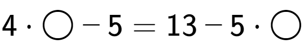 A LaTex expression showing 4 times \bigcirc - 5 = 13 - 5 times \bigcirc