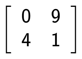 A LaTex expression showing \left[ {\begin{array} {cc} 0 & 9 \\ 4 & 1 \end{array} } \right]