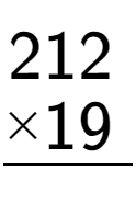 A LaTex expression showing \begin{aligned}212\hphantom{.}\\[-0.5em]\underline{ multiplied by 19\hphantom{.}}\end{aligned}\\