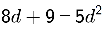 A LaTex expression showing 8d + 9 - 5d to the power of 2