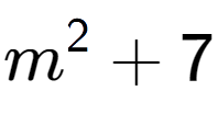 A LaTex expression showing m to the power of 2 + 7