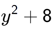 A LaTex expression showing y to the power of 2 + 8