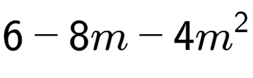 A LaTex expression showing 6 - 8m - 4m to the power of 2