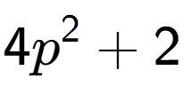 A LaTex expression showing 4p to the power of 2 + 2