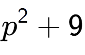 A LaTex expression showing p to the power of 2 + 9