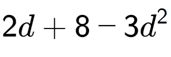 A LaTex expression showing 2d + 8 - 3d to the power of 2