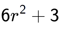 A LaTex expression showing 6r to the power of 2 + 3