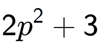 A LaTex expression showing 2p to the power of 2 + 3