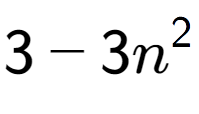 A LaTex expression showing 3 - 3n to the power of 2