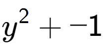 A LaTex expression showing y to the power of 2 + -1