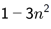 A LaTex expression showing 1 - 3n to the power of 2