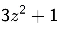 A LaTex expression showing 3z to the power of 2 + 1