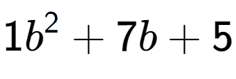 A LaTex expression showing 1b to the power of 2 + 7b + 5