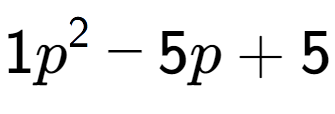 A LaTex expression showing 1p to the power of 2 - 5p + 5