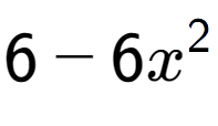 A LaTex expression showing 6 - 6x to the power of 2