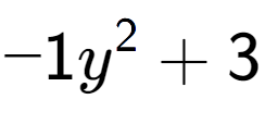 A LaTex expression showing -1y to the power of 2 + 3