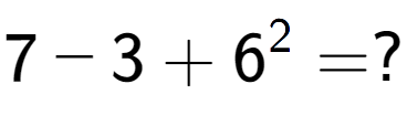 A LaTex expression showing 7 - 3 + 6 to the power of 2 = ?