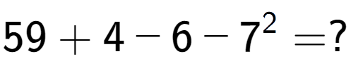 A LaTex expression showing 59 + 4 - 6 - 7 to the power of 2 = ?