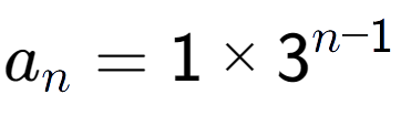 A LaTex expression showing a sub n = 1 multiplied by 3 to the power of n-1