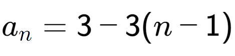 A LaTex expression showing a sub n = 3 - 3(n-1)