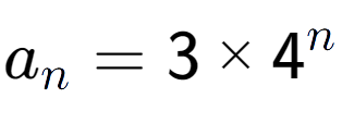 A LaTex expression showing a sub n = 3 multiplied by 4 to the power of n