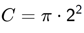 A LaTex expression showing C = Pi times 2 to the power of 2