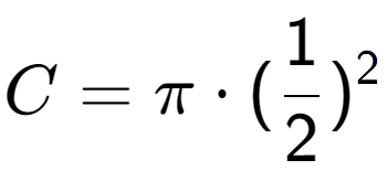 A LaTex expression showing C = Pi times (1 over 2 ) to the power of 2