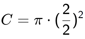 A LaTex expression showing C = Pi times (2 over 2 ) to the power of 2