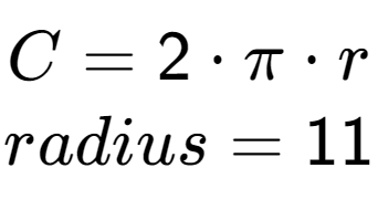 A LaTex expression showing C = 2 times Pi times r\\\\radius = 11