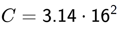 A LaTex expression showing C = 3.14 times 16 to the power of 2