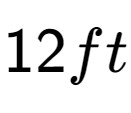 A LaTex expression showing 12ft