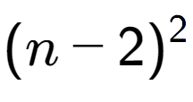 A LaTex expression showing (n - 2) to the power of 2