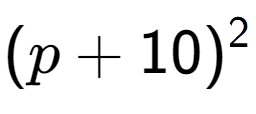 A LaTex expression showing (p + 10) to the power of 2