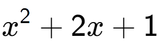 A LaTex expression showing x to the power of 2 + 2x + 1