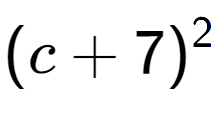 A LaTex expression showing (c + 7) to the power of 2