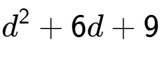 A LaTex expression showing d to the power of 2 + 6d + 9