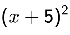 A LaTex expression showing (x + 5) to the power of 2