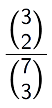 A LaTex expression showing \frac{{3\choose2}}{{7\choose3}}